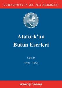 Atatürk'ün Bütün Eserleri 25.Cilt (1931-1932)