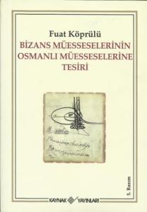 Bizans Müesseselerinin Osmanlı Müesseselerine Tesiri