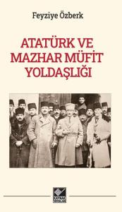 ATATÜRK VE MAZHAR MÜFİT YOLDAŞLIĞI