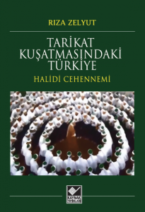 Tarikat Kuşatmasındaki Türkiye /Halidi Cehennemi