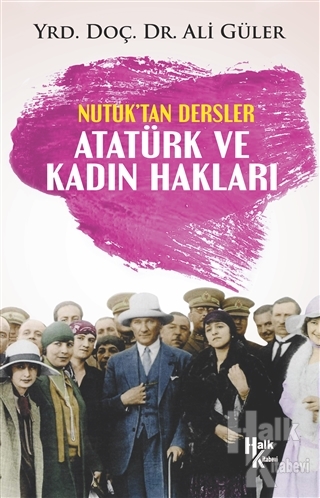 Atatürk ve Kadın Hakları - Nutuk'tan Dersler