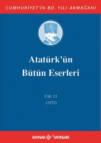 Atatürk'ün Bütün Eserleri 13. Cilt ( 1922 )
