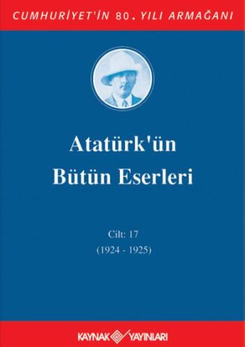 Atatürk'ün Bütün Eserleri 17. Cilt ( 1924 - 1925 )