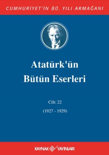 Atatürk'ün Bütün Eserleri 22.Cilt ( 1927 1929 )