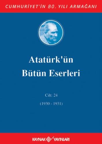 Atatürk'ün Bütün Eserleri 24.Cilt (1930-1931)