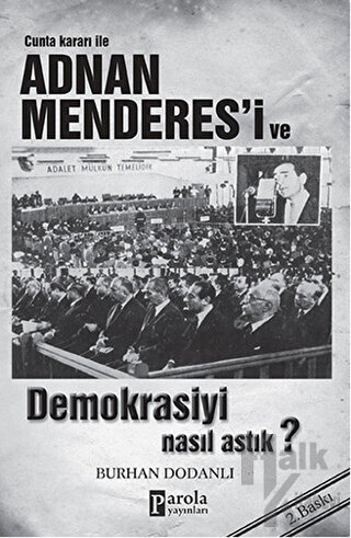 Cunta Kararı ile Adnan Menderes'i ve Demokrasiyi Nasıl Astık?
