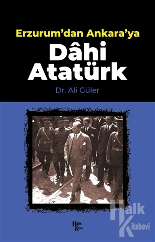 Erzurum'dan Ankara'ya Dahi Atatürk