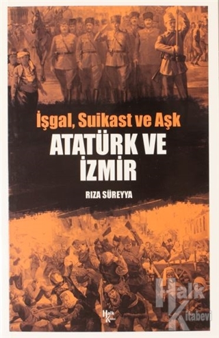 İşgal, Suikast ve Aşk Atatürk ve İzmir