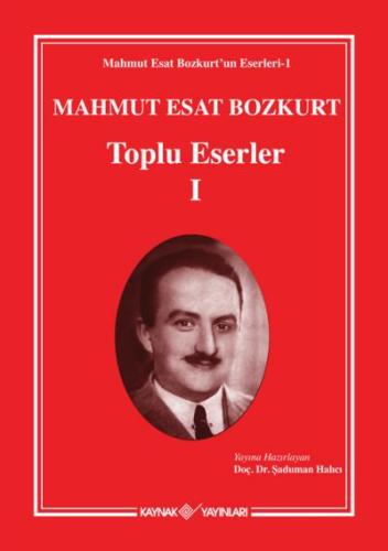 Mahmut Esat Bozkurt Toplu Eserler-I