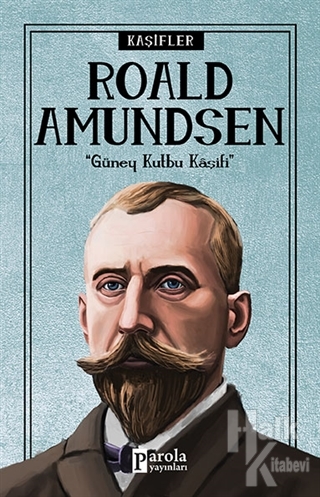 Roald Amundsen - Kaşifler